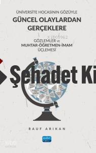 Üniversite Hocasının Gözüyle GÜNCEL OLAYLARDAN GERÇEKLERE GÖZLEMLER ve MUHTAR ÖĞRETMEN İMAM ÜÇLEMESİ