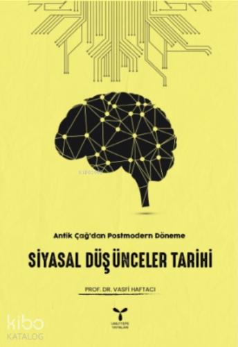Antik Çağ dan Postmodern Döneme Siyasal Düşünceler Tarihi