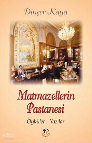 Matmazellerin Pastanesi Öyküler Yazılar