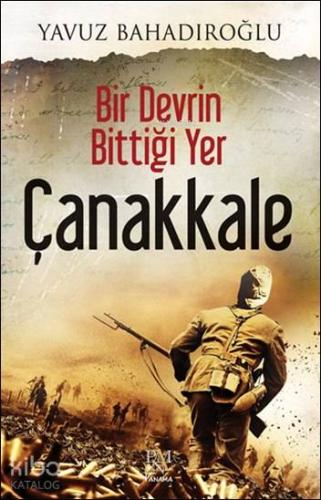 Bir Devrin Bittiği Yer Çanakkale