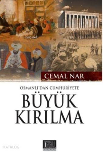 Osmanlı dan Cumhuriyet e Büyük Kırılma