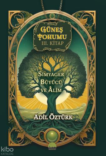 Güneş Tohumu III Kitap Simyager Büyücü ve Alim