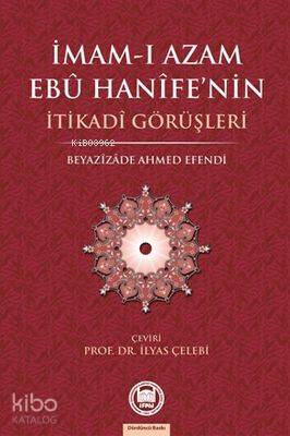 İmam ı Azam Ebu Hanife nin İtikadi Görüşleri Beyazizade Ahmed Efendi 20 İndirim