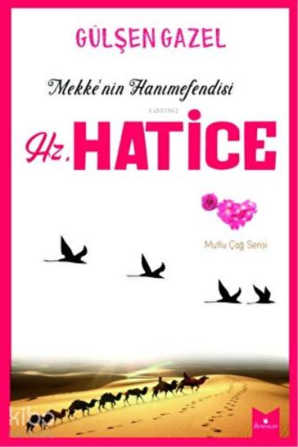 Mekke nin Hanımefendisi Hz Hatice