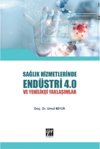 Sağlık Hizmetlerinde Endüstri 4 0 ve Yenilikçi Yaklaşımlar