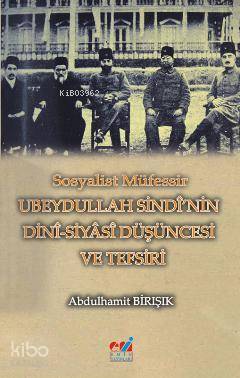 Sosyalist Müfessir Ubeydullah Sindi nin Dini Siyasi Düşüncesi ve Tefsiri