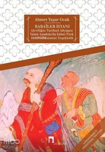 Babailer İsyanı Aleviliğin Tarihsel Altyapısı