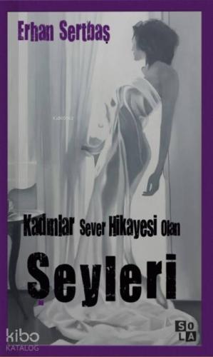 Kadınlar Sever Hikayesi Olan Şeyleri