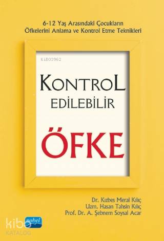 Kontrol Edilebilir Öfke 6 12 Yaş Arasındaki Çocukların Öfkelerini Anlama ve Kontrol Etme Teknikleri