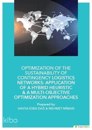 Optimization of The Sustainability of Contingency Logistics Networks Application of a Hybrid Heuristic A Multi Objective Optimization Approaches