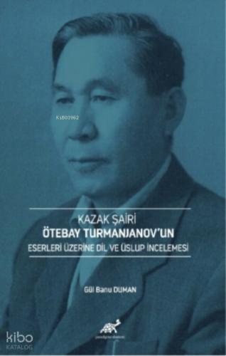 Kazak Şairi Ötebay Turmanjanov un Eserleri Üzerine Dil ve Üslup İncelenmesi