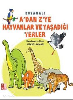 A dan Z ye Hayvanlar ve Yaşadığı Yerler