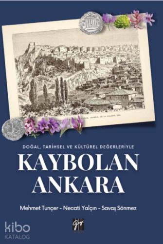 Doğal Tarihsel ve Kültürel Değerleriyle Kaybolan Ankara