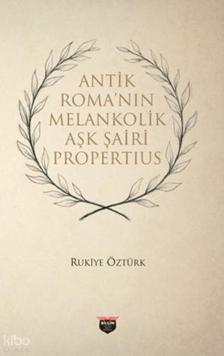 Antik Roma nin Melankonik Aşk Şairi Propertius
