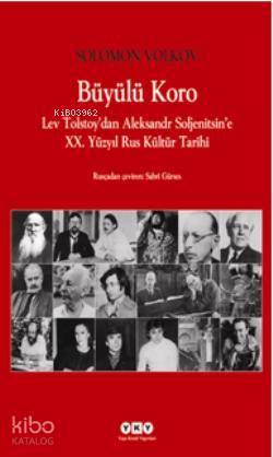 Büyülü Koro Lev Tolstoy dan Aleksandr Soljenitsin e XX Yüzyıl Rus Kültür Tarihi