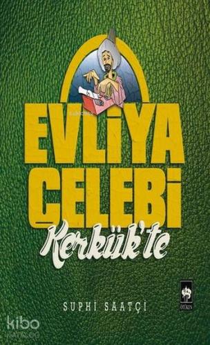 Evliya Çelebi Kerkük te