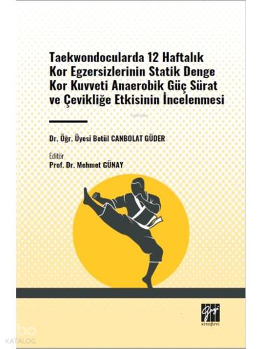 Taekwondocularda 12 Haftalık Kor Egzersizlerinin Statik Denge Kor Kuvveti Anaerobik Güç Sürat ve Çevikliğe Etkisinin İncelenmesi