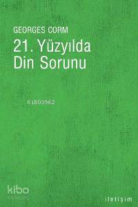 21 Yüzyılda Din Sorunu