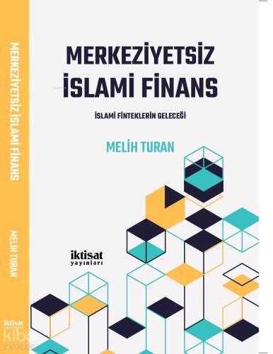 Merkeziyetsiz İslami Finans İslami Finteklerin Geleceği