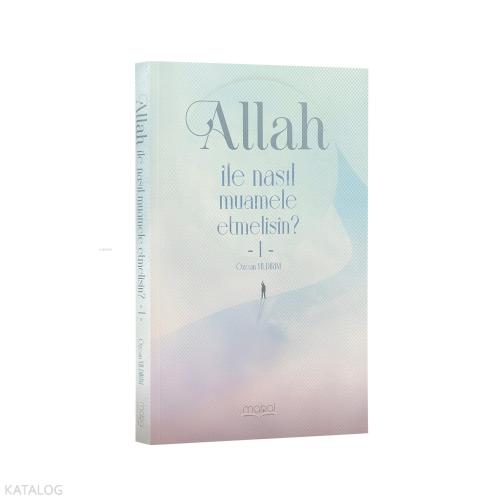 Allah ile Nasıl Muamele Etmelisin 1
