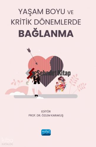Yaşam Boyu ve Kritik Dönemlerde Bağlanma