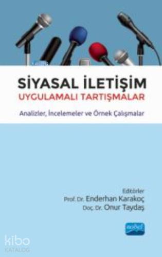 SİYASAL İLETİŞİM Uygulamalı Tartışmalar Analizler İncelemeler ve Örnek Çalışmalar