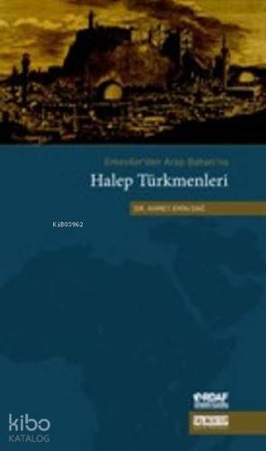 Emeviler den Arap Baharı na Halep Türkmenleri