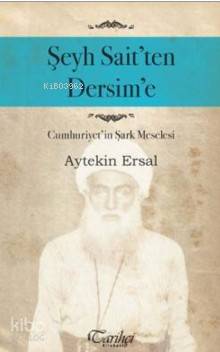 Şeyh Sait ten Dersim e