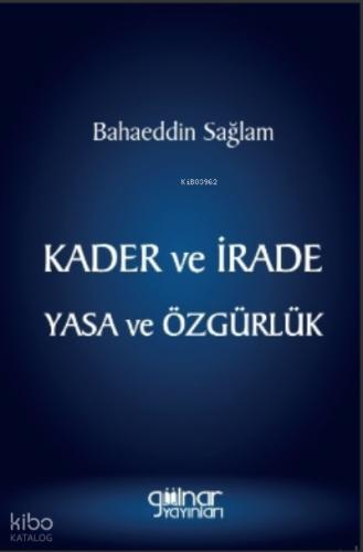 Kader ve İrade Yasa ve Özgürlük