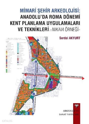 Mimari Şehir Arkeolojisi Anadolu da Roma Dönemi Kent Planlama Uygulamaları ve Teknikleri Nikaia Örneği