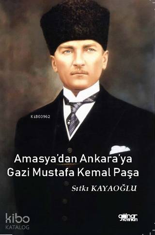 Amasya dan Ankara ya Gazi Mustafa Kemal Paşa