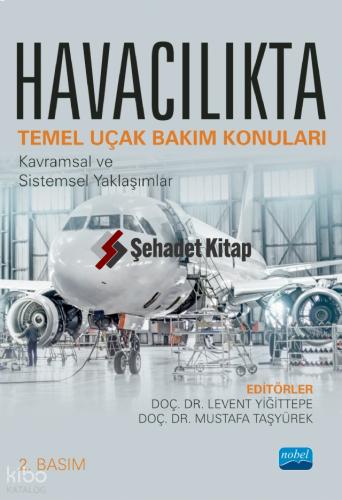 HAVACILIKTA TEMEL UÇAK BAKIM KONULARI Kavramsal ve Sistemsel Yaklaşımlar