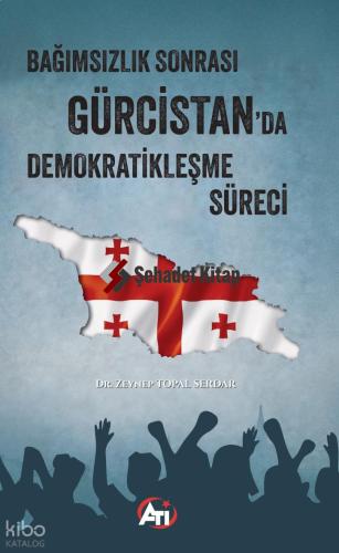 Bağımsızlık Sonrası Gürcistan da Demokratikleşme Süreci