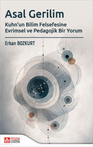 Asal Gerilim Kuhn un Bilim Felsefesine Evrimsel ve Pedagojik Bir Yorum