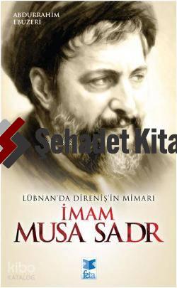 Lübnan da Direniş in Mimarı İmam Musa Sadr