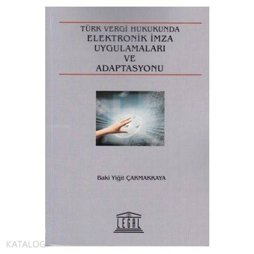 Türk Vergi Hukukunda Elektronik İmza Uygulamaları ve Adaptasyonu