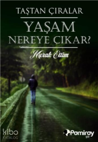 Yaşam Nereye Çıkar Merak Ettim