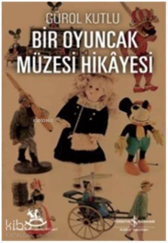 Bir Oyuncak Müzesi Hikayesi