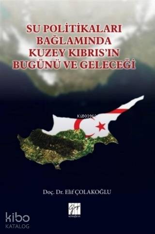 Su Politikaları Bağlamında Kuzey Kıbrıs ın Bugünü ve Geleceği