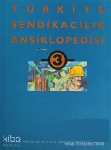 Türkiye Sendikacılık Ansiklopedisi Cilt 3