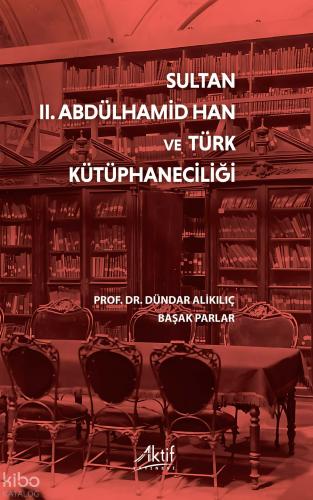 Sultan II Abdülhamid Han ve Türk Kütüphaneciliği