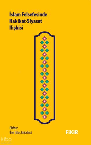 İslam Felsefesinde Hakikat Siyaset İlişkisi