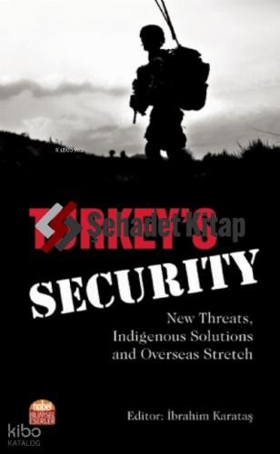 Turkey s Security New Threats Indigenous Solutions and Overseas Stretch