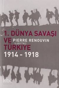 1 Dünya Savaşı ve Türkiye 1914 1918