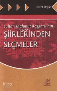 Sultan Mahmut Kaşgarlı nın Şiirlerinden Seçmeler