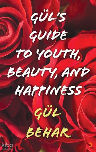 Gül s Guide to Youth Beauty and Happiness