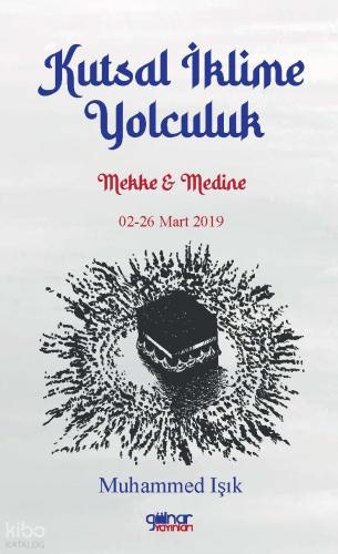 Kutsal İklime Yolculuk Mekke Medine 02 26 Mart 201