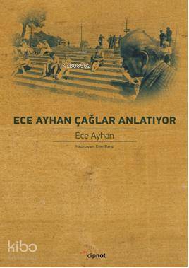 Ece Ayhan Çağlar Anlatıyor