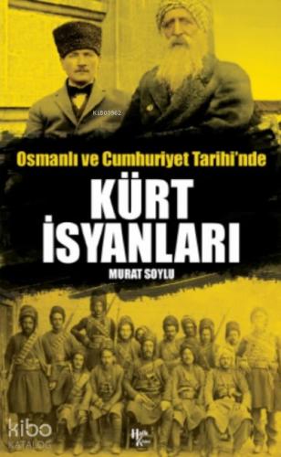 Osmanlı ve Cumhuriyet Tarihi nde Kürt İsyanları