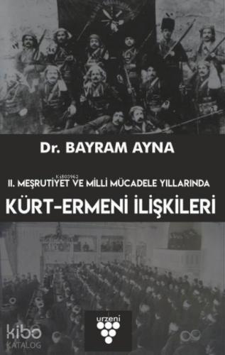 2 Meşrutiyet ve Milli Mücadele Yıllarında Kürt Ermeni İlişkileri